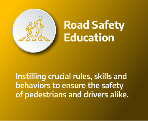 Road Safety Education: Instilling crucial rules, skills and behaviors to ensure the safety of pedestrians and drivers alike.