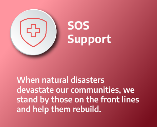 SOS Support: When natural disasters devastate our communities, we stand by those on the front lines and help them rebuild.